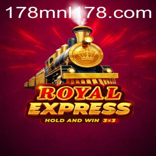 Explore the Thrilling World of RoyalExpress: A Guide to MNL178